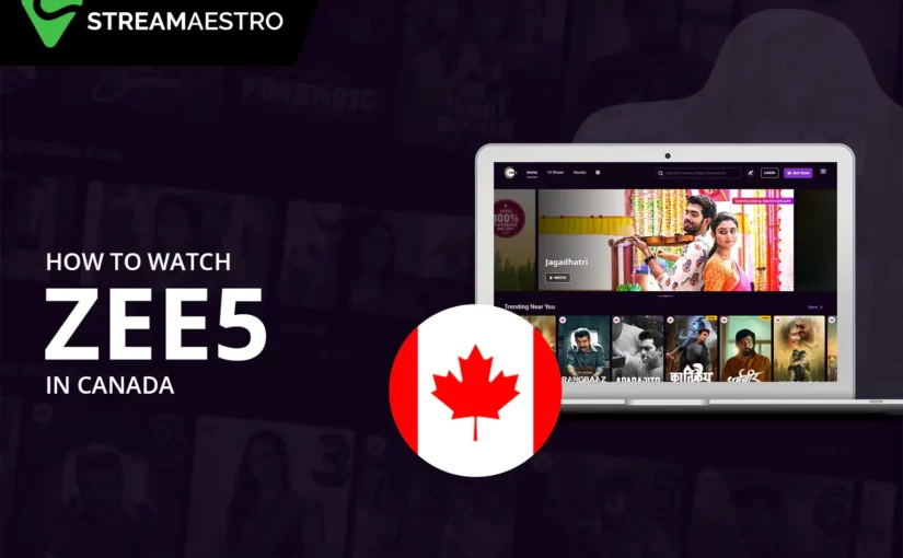 How to Watch Zee5 in Canada Easily with a VPN [March 2023]