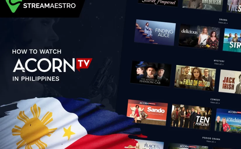 How to Watch Acorn TV in Philippines 3 Easy Steps [March 2023]