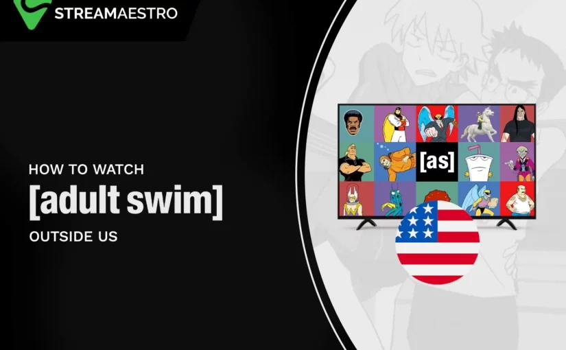 How to Watch Adult Swim Outside USA [Updated March 2023]