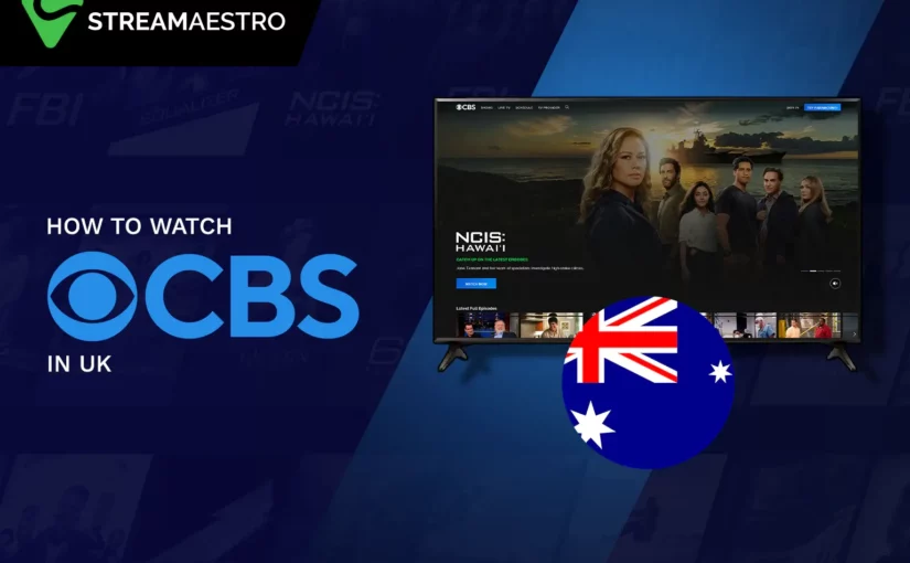 How to Watch CBS All Access in UK Best Guide [Updated March 2023]
