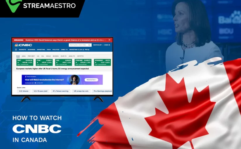 How to Watch CNBC in Canada with 3 Simple Steps [Updated March 2023]