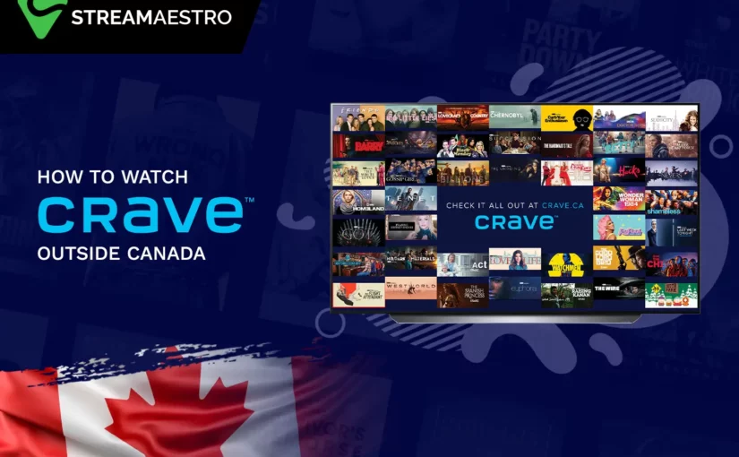 How to Watch Crave TV Outside Canada [Updated March 2023]