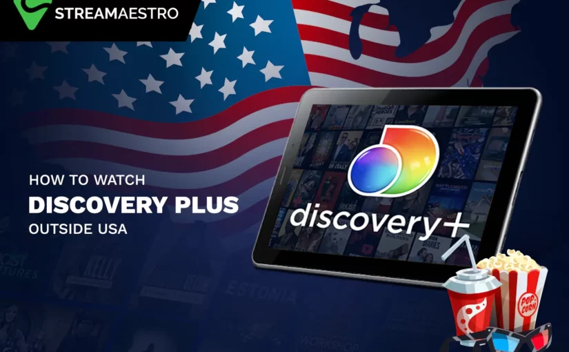 How to Watch Discovery Plus Outside USA from Anywhere [Updated March 2023]