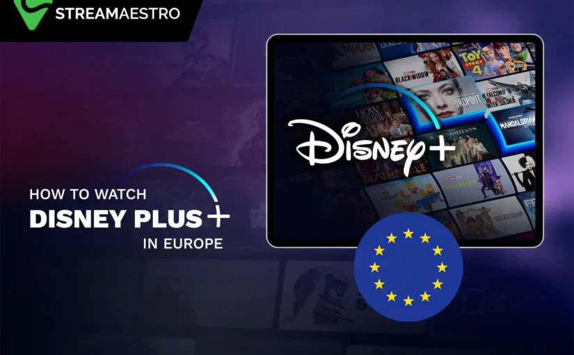 How to Watch Disney Plus in Europe Easily [Updated March 2023]