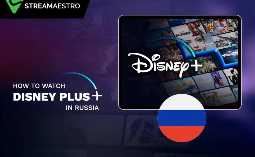 How to Watch Disney Plus in Russia 3 Quick Steps 2023