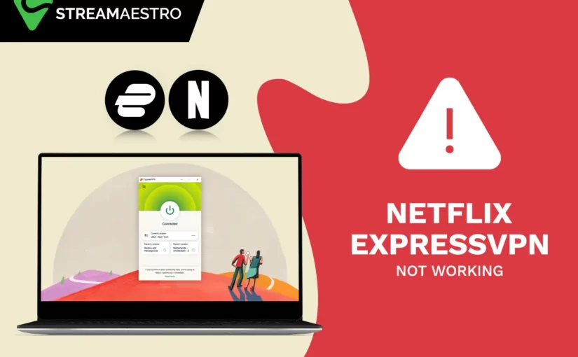 Does ExpressVPN Work with Netflix? [Easy Fixes in 2023]