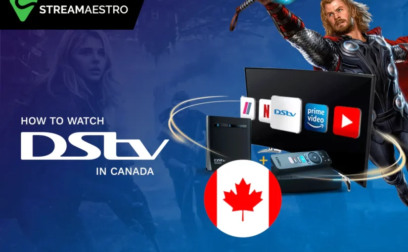 How to Watch DStv in Canada [March 2023] Easy Guide!