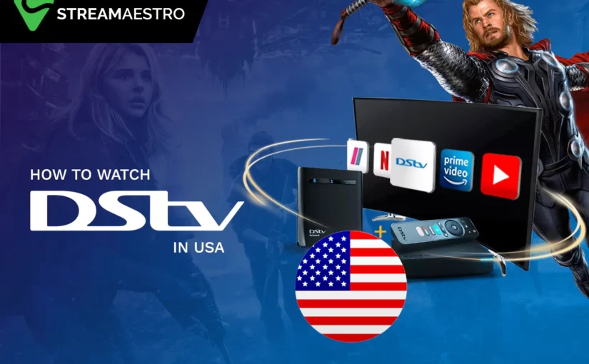 How to Watch DStv in USA 3 Simple Steps [Updated March 2023]
