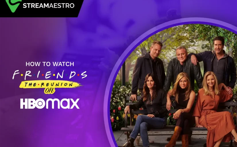 Watch Friends The Reunion on HBO Max