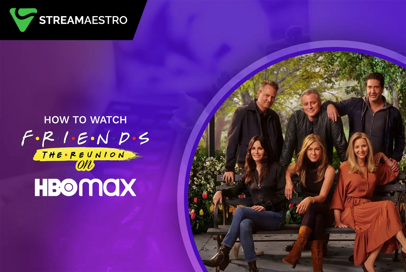 How To Watch Friends The Reunion On HBO Max [Updated 2023] StreamMaestro