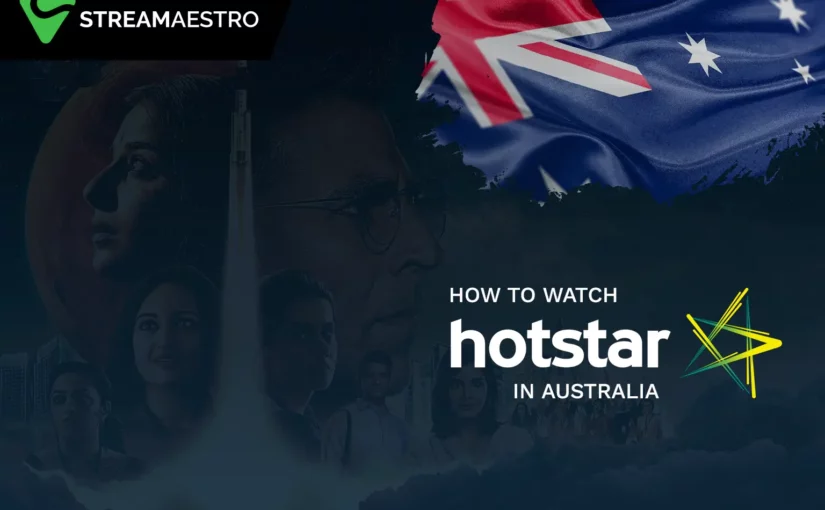 How to Watch Hotstar in Australia [Easy Hacks March 2023]