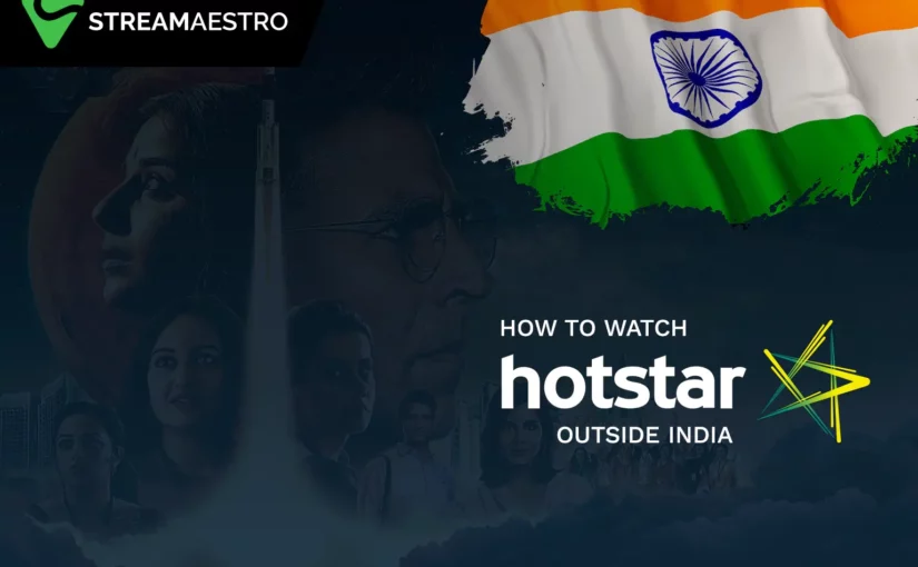 How to Watch Hotstar Outside India from Anywhere October 2023
