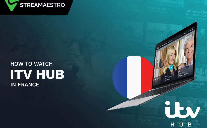 How to Watch ITV Hub in France [Updated March 2023]