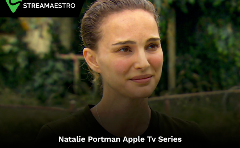 Natalie Portman Apple TV+ Series Halts Filming Following Local Threats