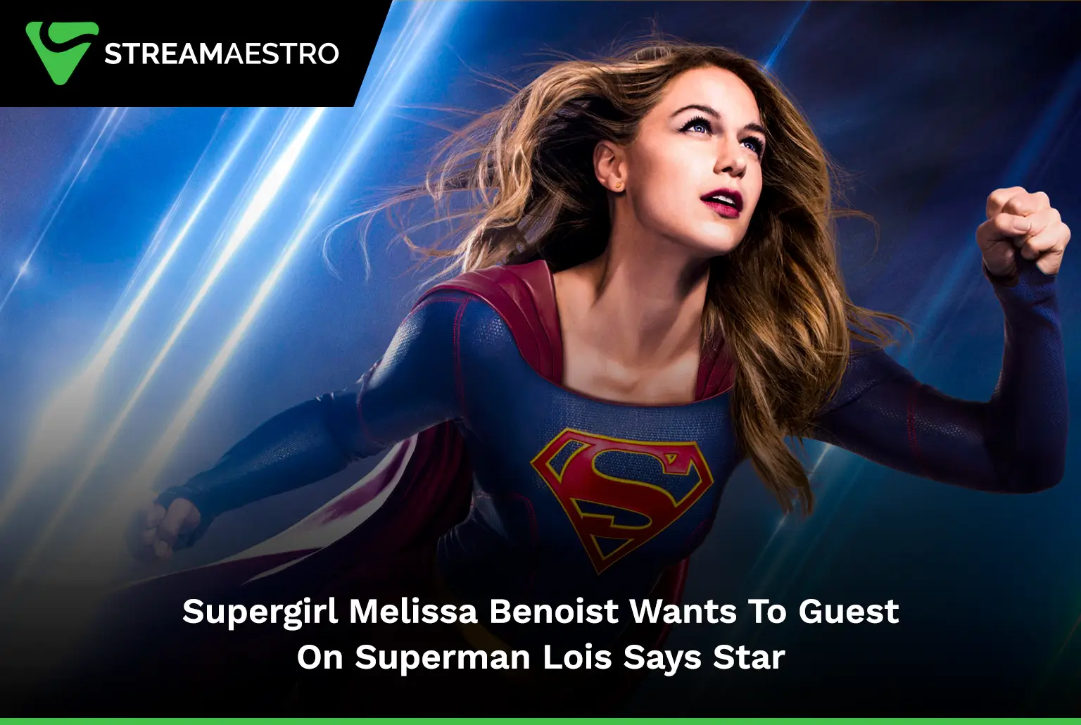 Supergirl's Melissa Benoist Wants To Guest On Superman & Lois, Says Star