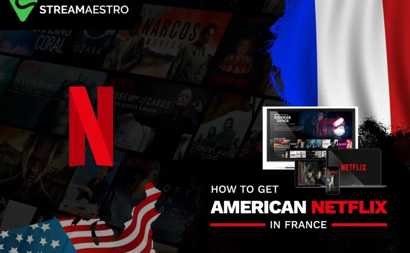Watch American Netflix in France