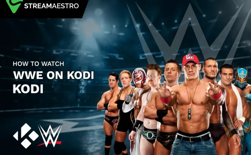 How to Watch WWE on Kodi [Clash at the Castle in 2023]