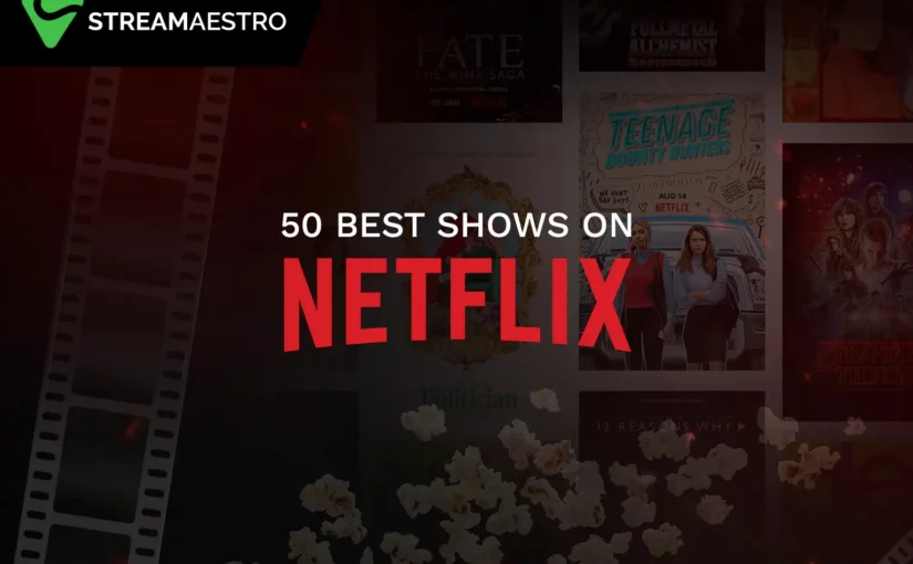Trending 50 Best Shows on Netflix to Binge-Watch in [March 2023]
