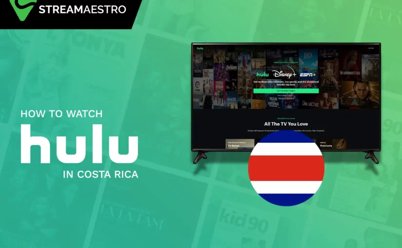 How to Watch Hulu in Costa Rica? [Tested Guide Mar 2023]