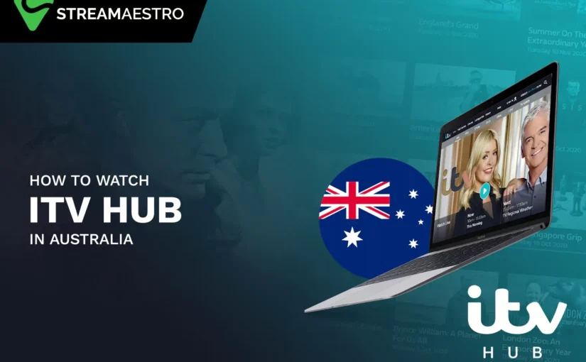How to Watch ITV Hub in Australia [Updated March 2023]