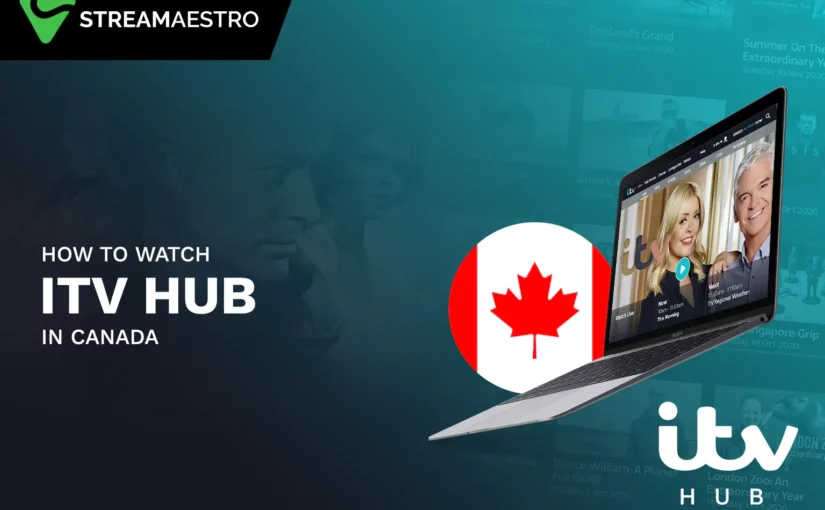 How to Watch ITV Hub in Canada Easily [March 2023]