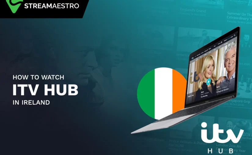 How to Watch ITV Hub in Ireland [Updated March 2023]