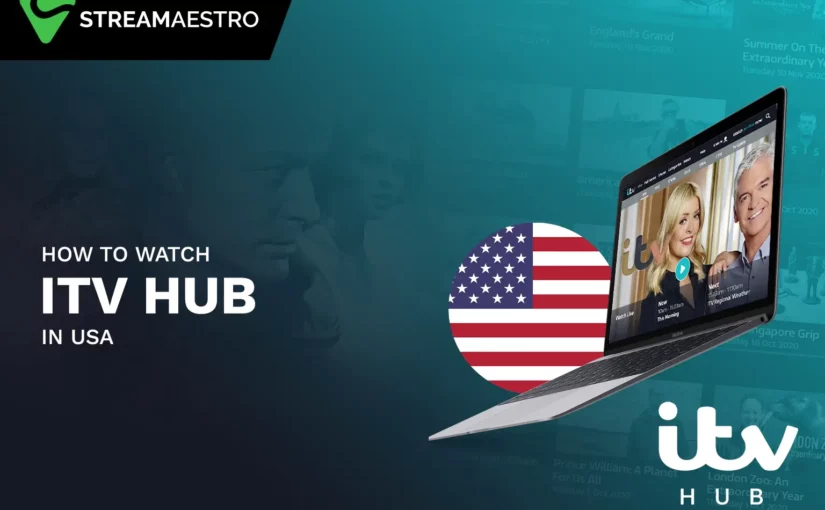 How to Watch ITV Hub in USA [Easy Guide March 2023]