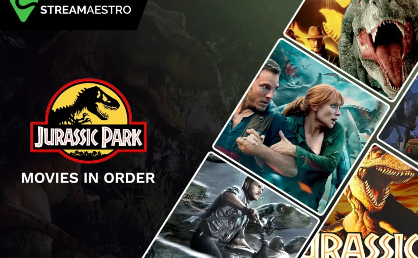 Jurassic Park Movies in Order: The Terror-Jerking Dinosaur Series