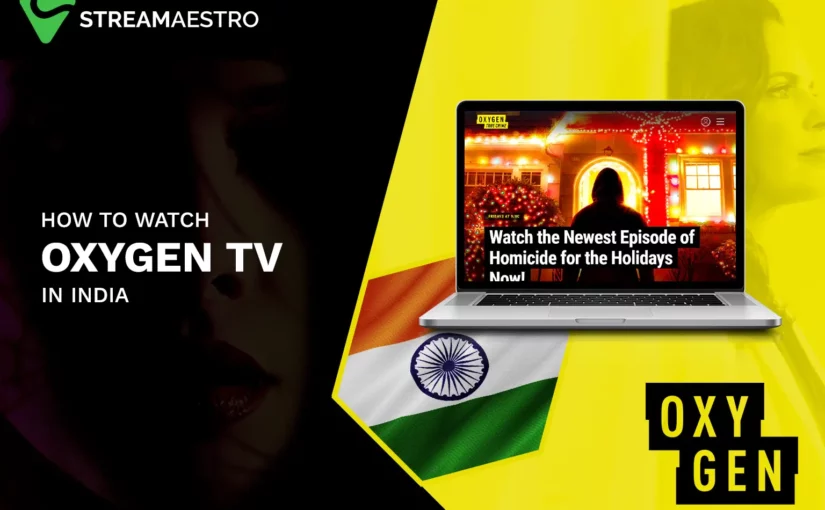 How to Watch Oxygen TV in India 3 Easy Steps [Updated March 2023]