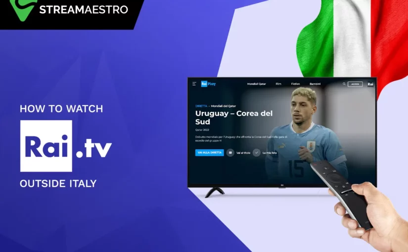 How to Watch Rai TV outside Italy with the VPN [Updated Mar 2023]
