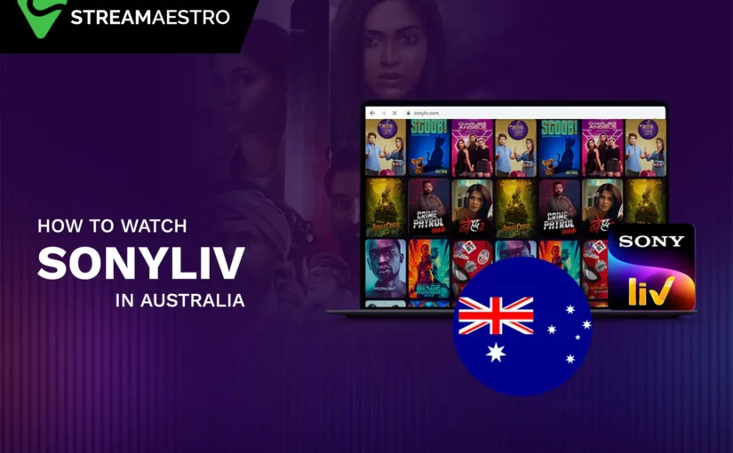 How to Watch SonyLIV in Australia [Updated March 2023]