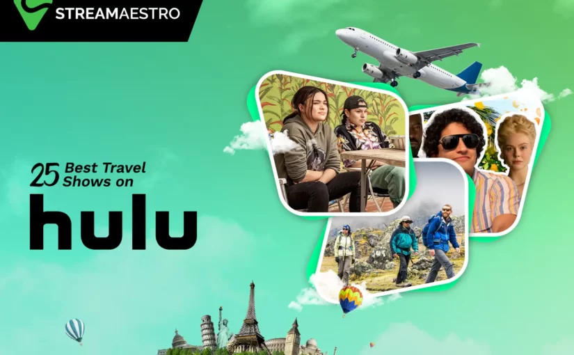 25 Best Travel Shows on Hulu for the Explorer in You [March 2023]