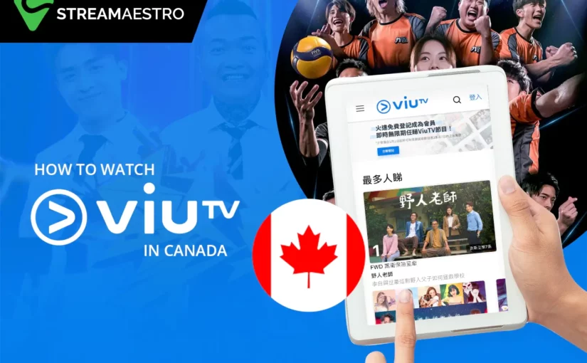 Watch ViuTV in Canada