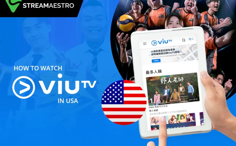 How to Watch ViuTV in USA [Easy Guide March 2023]