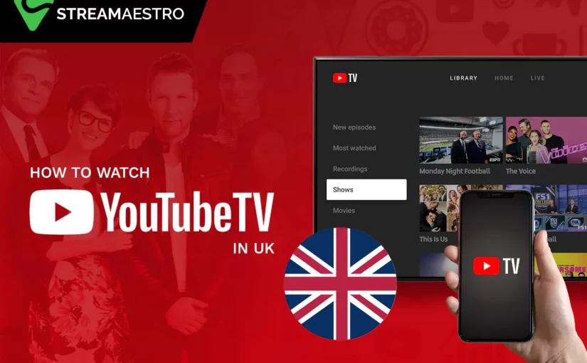 How To Watch YouTube TV In UK [Simple Guide In 2023] – StreamMaestro