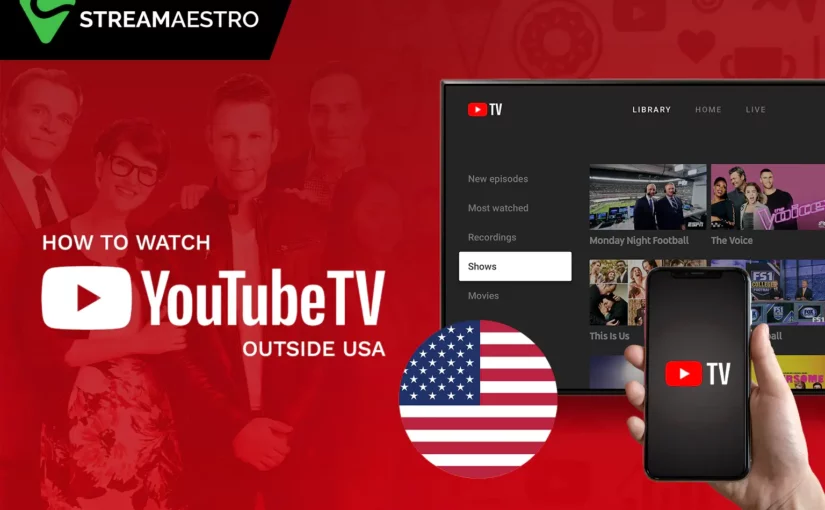 How to Watch YouTube TV outside USA [Quick Guideline in 2023]
