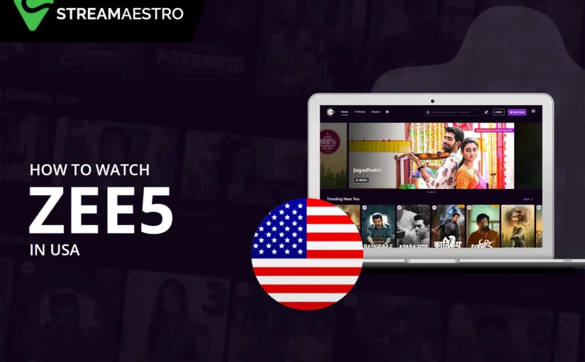 How to Watch Zee5 in USA Easily [Updated March 2023]