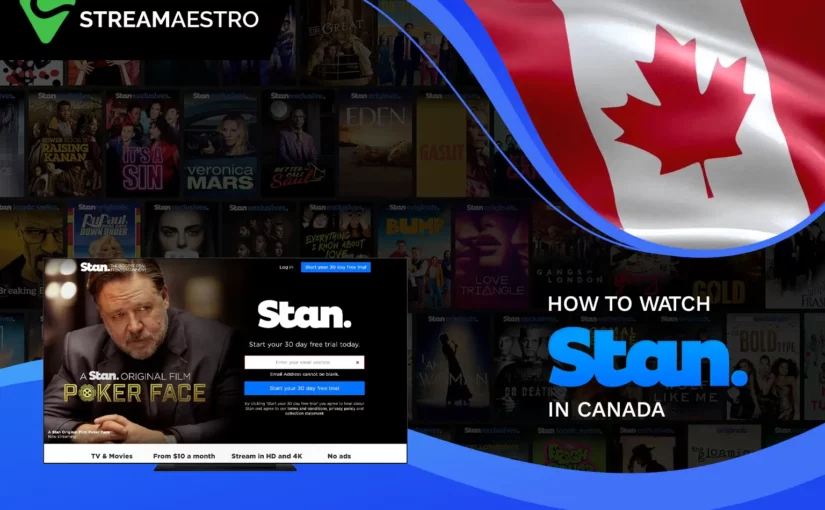 How to Watch Stan in Canada [Upated Guide in May 2023]