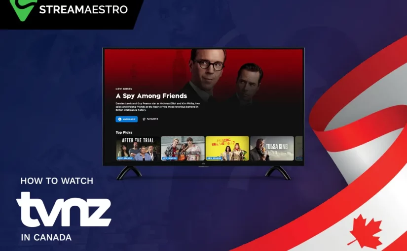 How to Watch TVNZ in Canada with a VPN [Complete Guide March 2023]