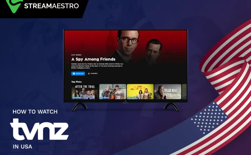 How to Watch TVNZ in USA Seamlessly in [March 2023]