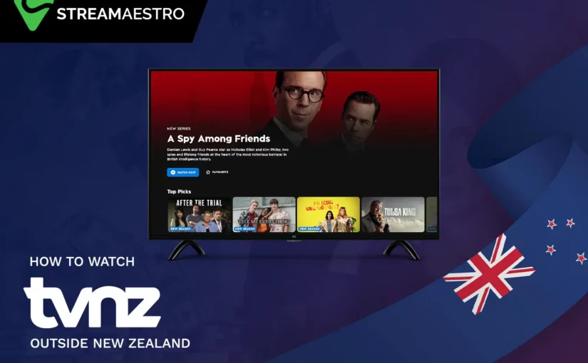 How to Watch TVNZ Outside New Zealand [Easy GuideMay2023]